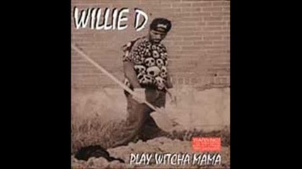Willie D - Watcha Know About That