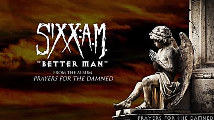 Sixx: A. M. - Better Man ( Audio Stream)