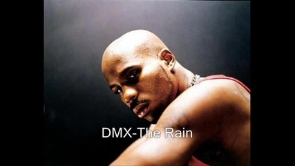 Dmx - The Rain
