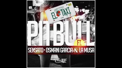 2о15! Pitbull ft. Sensato & Osmani Garcia - El Taxi ( Аудио )