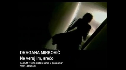 Dragana Mirkovic - Ne veruj im, sreco