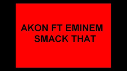 Akon ft Eminem - Smack That