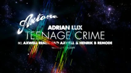 Adrian Lux - Teenage Crime (axwell Remixes) Hd 