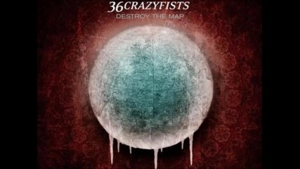 36 Crazyfists - Destroy The Map
