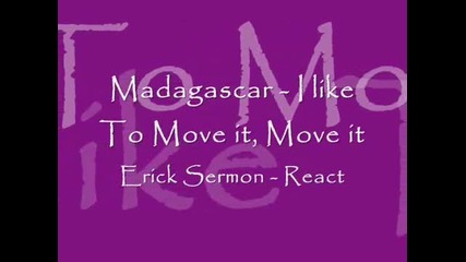 Madagascar, I like to move it, Erick Sermon - React