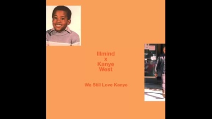 *2016* Illmind x Kanye West - We Still Love Kanye