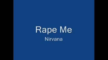 Nirvana -rape Me (lyrics)