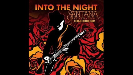 Carlos Santana feat.chad Kroeger - Into the night 