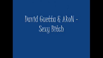 David Guetta & Akon - Sexy Bitch