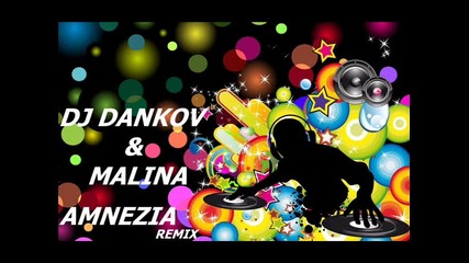 Dj Dankov & Malina=amnezia remix 2014 ot Zulu Records