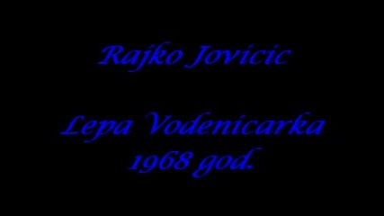 Rajko Jovicic - Lepa Vodenicarka 1968