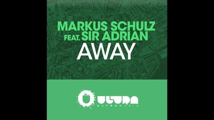 Markus Schulz feat. Sir Adrian - Away (extended Mix)
