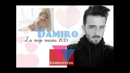 New 2015 !!! Damiro - Za moju mamu (hit balada)