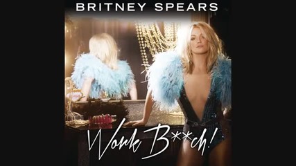 Britney Spears - Work B**ch ( Audio )