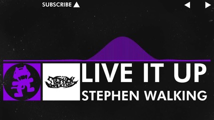 [dubstep] - Stephen Walking - Live It Up [monstercat Release]