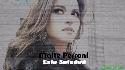 Текст и Превод!!! Maite Perroni - Esta Soledad
