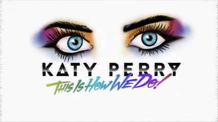 •2014• Katy Perry - This Is How We Do ( Official Lyric Video) H d