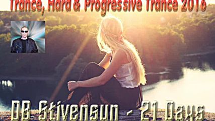 Db Stivensun - 21 Days ( Bulgarian Trance, Hard & Progressive Trance 2016 )