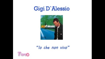 Gigi D`alessio - Io che non vivo 