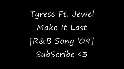 Tyrese Ft. Jewel - Make It Last [r&b Song 2009]