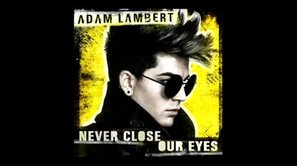 Adam Lambert - Never Close Our Eyes (audio)