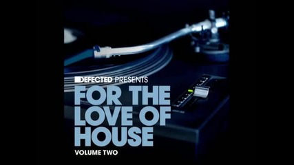 Defected Presents For the Love of House vol2 cd1