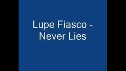 Lupe Fiasco - Never Lies