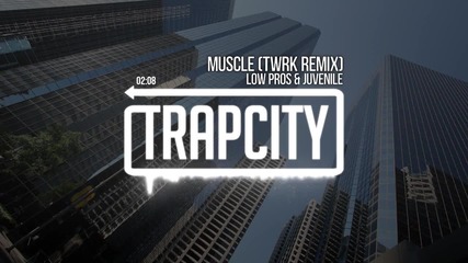 Low Pros & Juvenile - Muscle (twrk Remix)