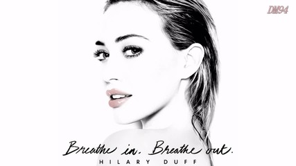 •превод• Hilary Duff - Breathe In. Breathe Out.