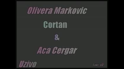 Cortan Aca Cergar i Olivera Markovic