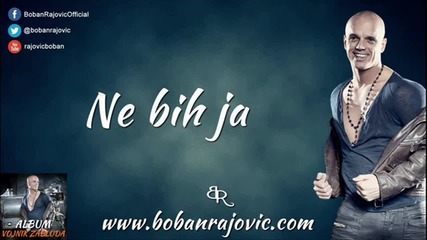 Boban Rajovic 2013 - Ne bih ja