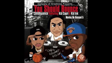 *2014* Consequence ft. Kid Capri & Kid Ink - You should bounce