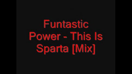 Funtastic Power - This Is Sparta [mix]