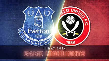 Everton vs. Sheffield United FC - Condensed Game