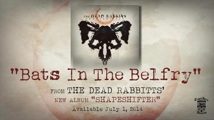 The Dead Rabbitts - Bats In The Belfry (2014)