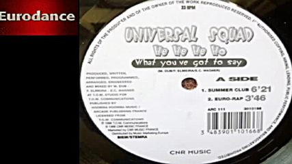 Universal Squad - He He He Ho ( What You've Got To Say ) ( Euro-rap ) ( Eurodance 1996 )