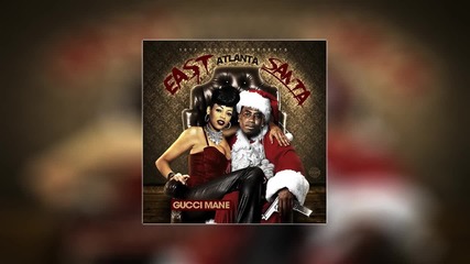 Gucci Mane - Put Yourself In My Shoes (east Atlanta Santa)