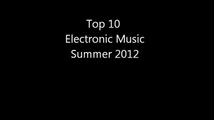 Top 10 Electronic Music Summer 2012
