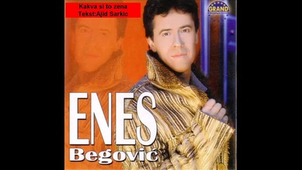 Enes Begovic - kakva si to zena