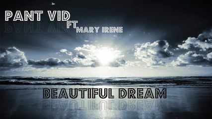 Pant Vid ft Mary Irene - Beautiful Dream