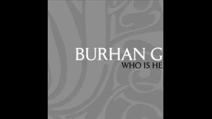 Burhan G - Who Is He