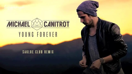 Michael Canitrot - Young Forever ( Sakloe Club Remix )