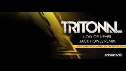 Tritonal feat. Phoebe Ryan - Now Or Never (jack Howes Remix) Hq