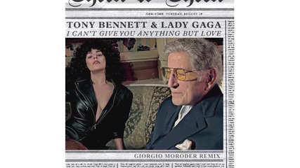 Tony Bennett & Lady Gaga - I Can't Give You Anything But Love ( Giorgio Moroder Remix )