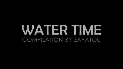 Water Time - Compilation - 2012
