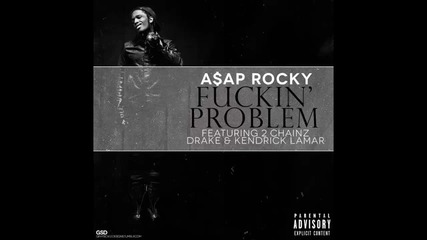 A$ap Rocky ft. Drake, Kendrick Lamar & 2 Chainz - Fuckin Problem
