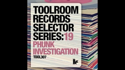 Toolroom Records Selector Series 19 Phunk Investigation