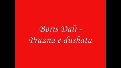 Boris Dali - Prazna E Dushata