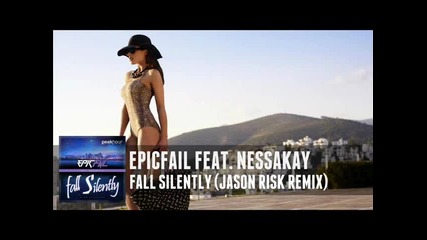 Epicfail feat. Nessakay - Fall Silently (jason Risk Remix)