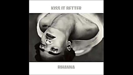 *2016* Rihanna - Kiss it Better ( Feenixpawl remix )